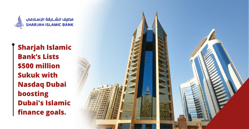 Sharjah Islamic Bank $500 million Sukuk listing announcement with Dubai skyline featuring modern skyscrapers and Islamic architecture, highlighting Nasdaq Dubai's role in boosting Dubai's Islamic finance sector and Sharia-compliant capital markets growth.