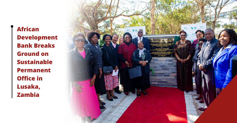 Groundbreaking ceremony for African Development Bank’s sustainable permanent country office construction in Lusaka, Zambia, attended by Finance Minister Dr. Situmbeko Musokotwane and AfDB Vice President Nnenna Nwabufo